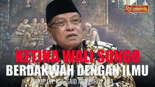 DAKWAH WALI SONGO !! TANPA MENGKAFIRKAN DAN MEMBID'AHKAN !!! - Prof. Dr. K.H. Said Aqil Siroj, M.A