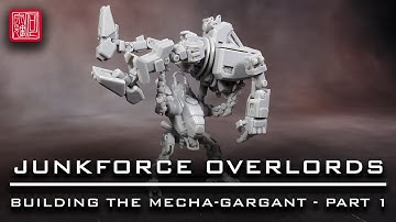 Building my Mecha-Gargant - Part 1 | Junkforce Overlords