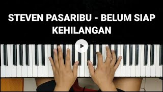 STEVEN PASARIBU - BELUM SIAP KEHILANGAN PIANO TUTORIAL PIANO PENGIRING PIANO GAMPANG
