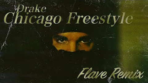 Drake - Chicago Freestyle ft. Giveon (Flave Remix)