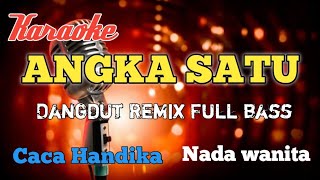 Angka satu Caca Handika Karaoke Dangdut Remix nada wanita