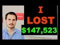 How I Lost $147,523