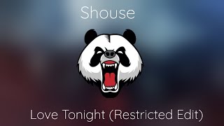 Shouse - Love Tonight (Restricted Edit) | PandaRAW