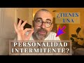 La PERSONALIDAD INTERMITENTE, ¿eres así?