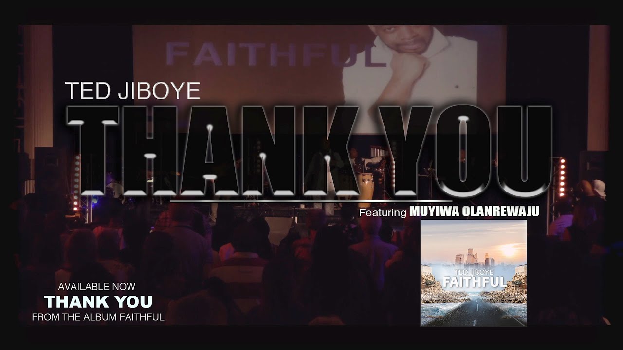 Ted Jiboye - Thank You featuring Muyiwa (Riversongz)