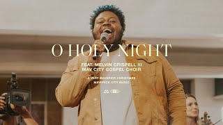 O Holy Night (feat. Melvin Crispell III \u0026 Mav City Gospel Choir) | Maverick City Music | TRIBL