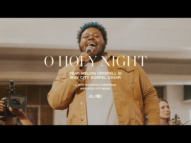 O Holy Night (feat. Melvin Crispell III & Mav City Gospel Choir) | Maverick City Music | TRIBL class=