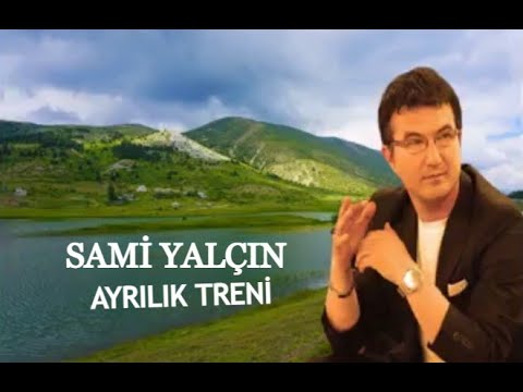 Sami Yalçın - Ayrılık Treni