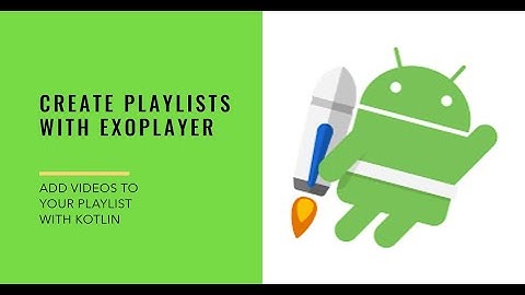 How to Add Videos in a Playlist with ExoPlayer in Native Android App with Kotlin
