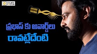 Why Prabhas Is Not Getting Awards? - Filmyfocus.com
