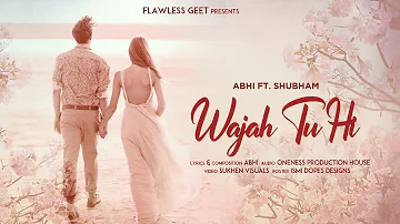 WAJAH TU HI - ABHI FT.SHUBHAM [Official Music Video] | Romantic New song 2020