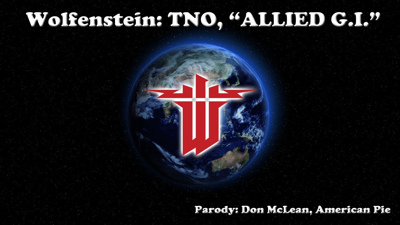 Wolfenstein: TNO, Allied G.I. (American Pie Song Parody) 