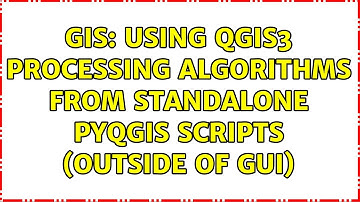 GIS: Using QGIS3 Processing algorithms from standalone PyQGIS scripts (outside of GUI)