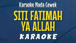 Siti Fatimah Ya Allah  Karaoke Nada Cewek