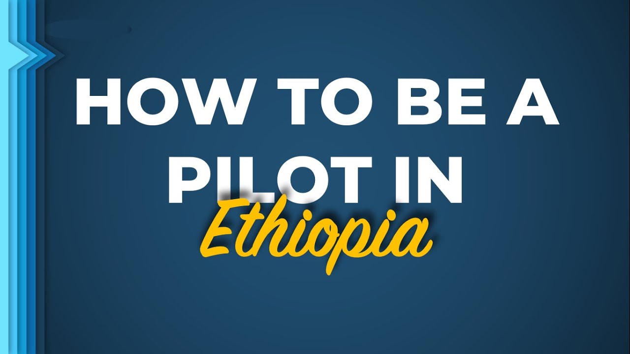 Ll HOW TO BE A PILOT IN ETHIOPIA Short ll-how-to-be-a-pilot-in-ethiopia-short