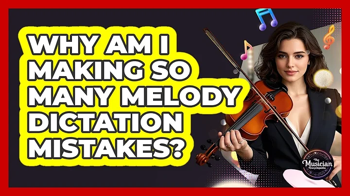 Why Am I Making So Many Melody Dictation Mistakes? - The Musician Encyclopedia