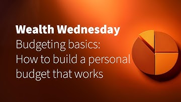 Budgeting Basics: How to Build a Personal Budget That Works | Wealth Wednesday