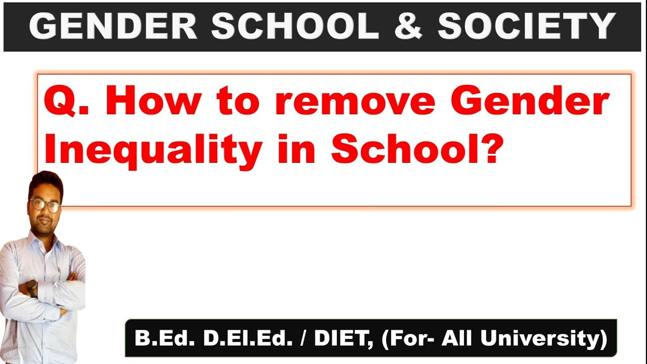 How To Remove Gender Inequality In School Gender School And Society B Ed 1st Year YouTube