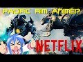 NETFLIX Pacific Rim Uprising Anime!!! - Our Thoughts On The Concept