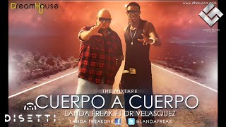 Landa Freak Ft. Dr Velasquez - Cuerpo A Cuerpo (Audio)