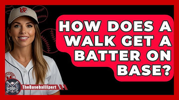 How Does A Walk Get A Batter On Base? - The Baseball Xpert