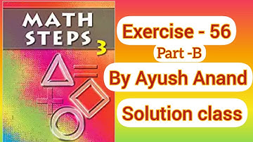 ||Mathstep 3 exercise 56||Mathstep 3 exercise 56 solution||By-Ayush sir||