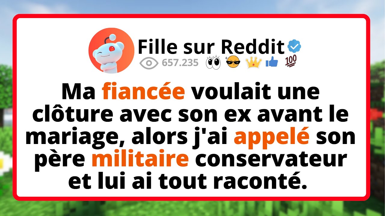 Ma FIANCÉE voulait une clôture avec son ex AVANT le mariage, alors j'ai appelé son PÈRE militaire...