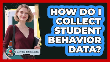 How Do I Collect Student Behavior Data?