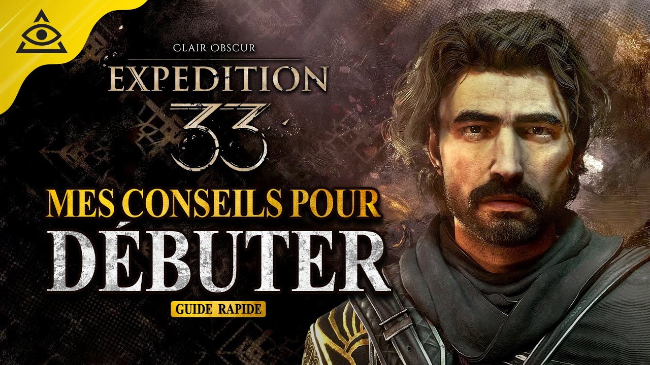 GUIDE-TUTO Clair Obscur Expedition 33, Mes Conseils pour bien débuter !
