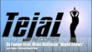 Dj Fudge feat: Mani Hoffman 'NightGlows' (Jon Cutler's Distant Music Mix)