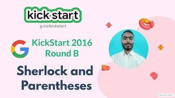 Sherlock and Parentheses || Google Kick Start 2016 Round B || KickStart 2022 Coding Practice Session