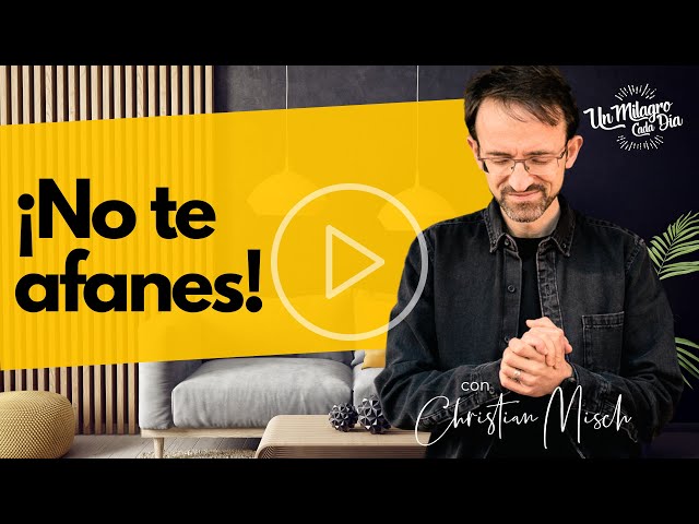 ☝🏻 ¡No te afanes! | Reflexiones cristianas