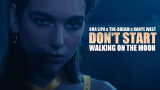 Dua Lipa x The Dream x Kanye West - Don't Start Walking On The Moon