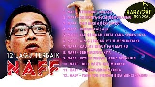 12 Lagu NAFF Terbaik Sepanjang Masa VERSI KARAOKE NO VOCAL | FULL The Best Of NAFF Band Album