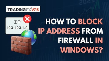 Windows Firewall Tutorial: How To Block Any IP Address Effectively