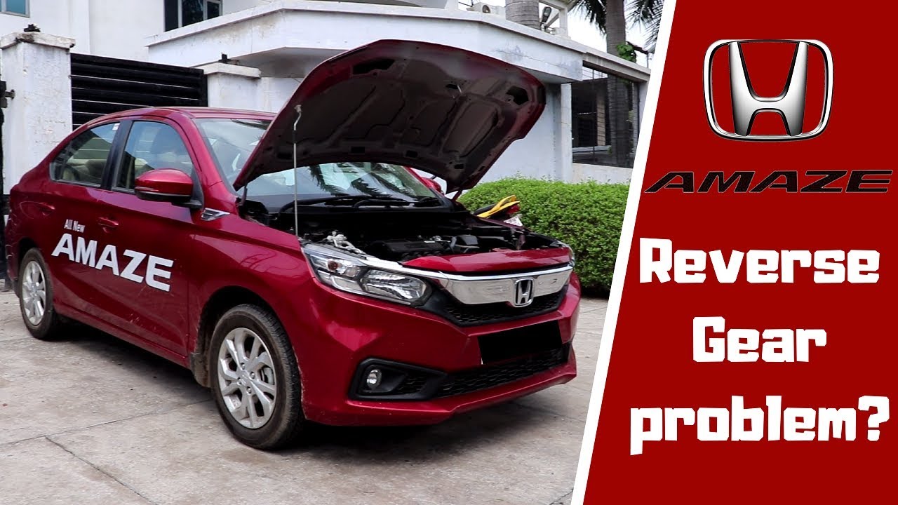Reverse Gear Problem in Honda Amaze Every Problem Solved ? AMAZE 2018