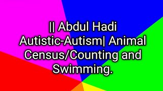 ||Abdul Hadi Autistic|Autism Spectrum Disorder|Animal Census/Counting|Swimming|