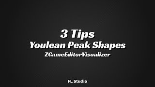 3 Tips for Youlean Peak Shapes / ZGameEditorVisualizer / FL Studio