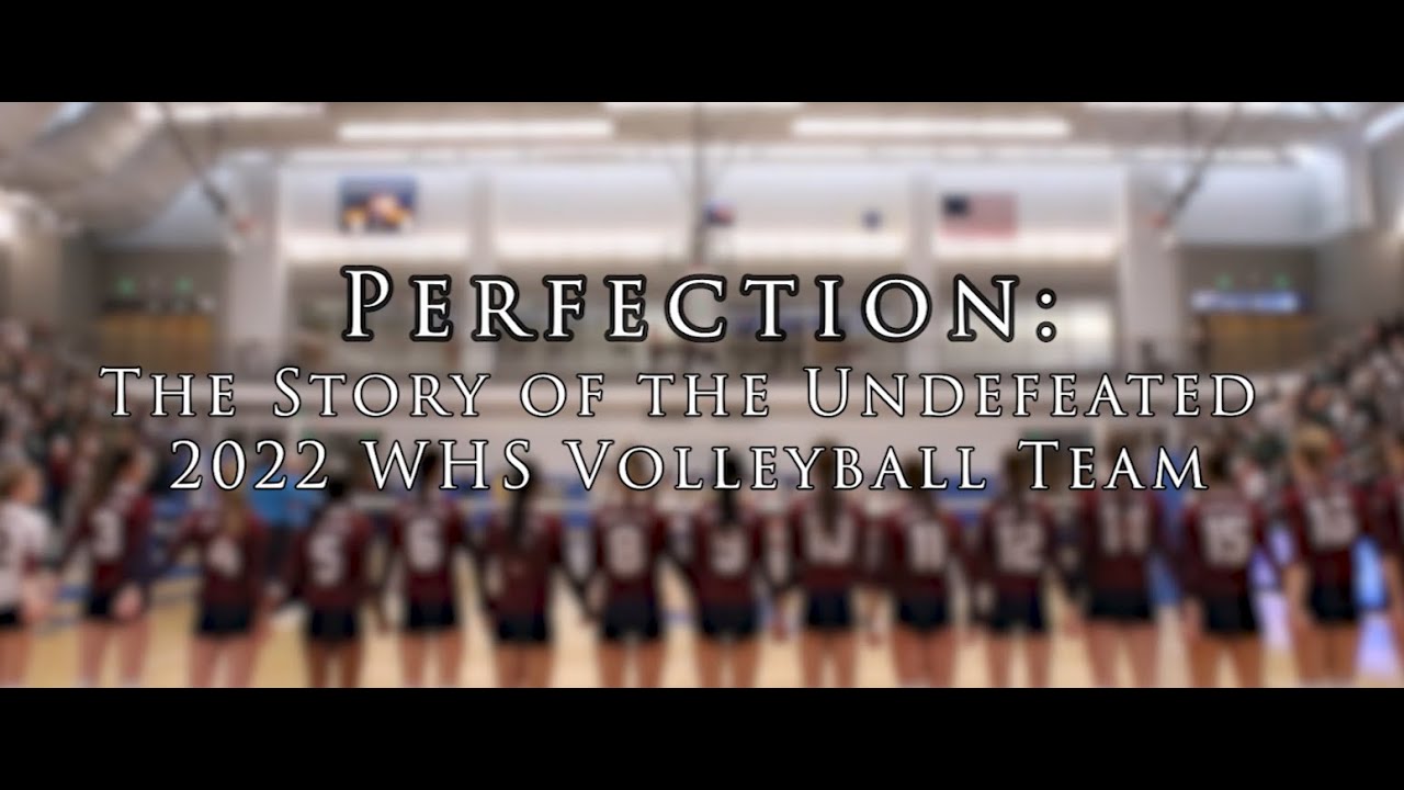 Perfection The Story of the Undefeated 2022 WHS Girls Volleyball Team