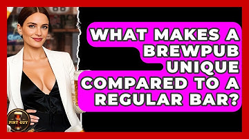 What Makes a Brewpub Unique Compared to a Regular Bar? | The Pint Guy