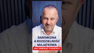 Darowizna, a rozdzielność majątkowa - jak uniknąć podatku?