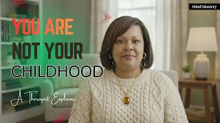 Reclaiming Your Present Identity from Childhood Wounds | A Therapist Explains