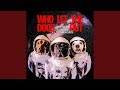 WHO LET THE DOGS OUT WHO LET THE DOGS OUT