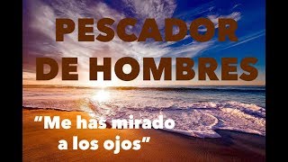 Video thumbnail of "🔵 Me has mirado a los ojos | PESCADOR DE HOMBRES | Canciones de misa"