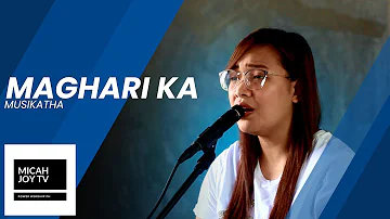 Maghari Ka | Musikatha | Micah Joy TV