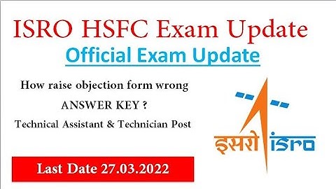 ISRO HSFC Exam Update || How to Raise Objection on wrong Marking? All Details Video|| Last Chance