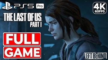 THE LAST OF US PART 1: LEFT BEHIND Gameplay Walkthrough FULL GAME [4K 60FPS PS5 PRO] - No Commentary