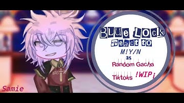 || BLUE LOCK REACT TO: M! Y/N as...Random Gacha Tiktok!!|| WIP || #gachareact #bluelock 
