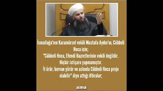 İsmail Ağa'nın Karamürsel vekili Mustafa Aydın'ın, Cübbeli Hoca yaptığı iftiralar.! Resimi