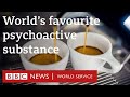 Coffee and what it does to your body  bbc world service